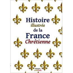 Histoire illustrée de la France Chrétienne