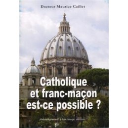 Catholique et franc-maçon, est-ce possible ? Maurice Caillet