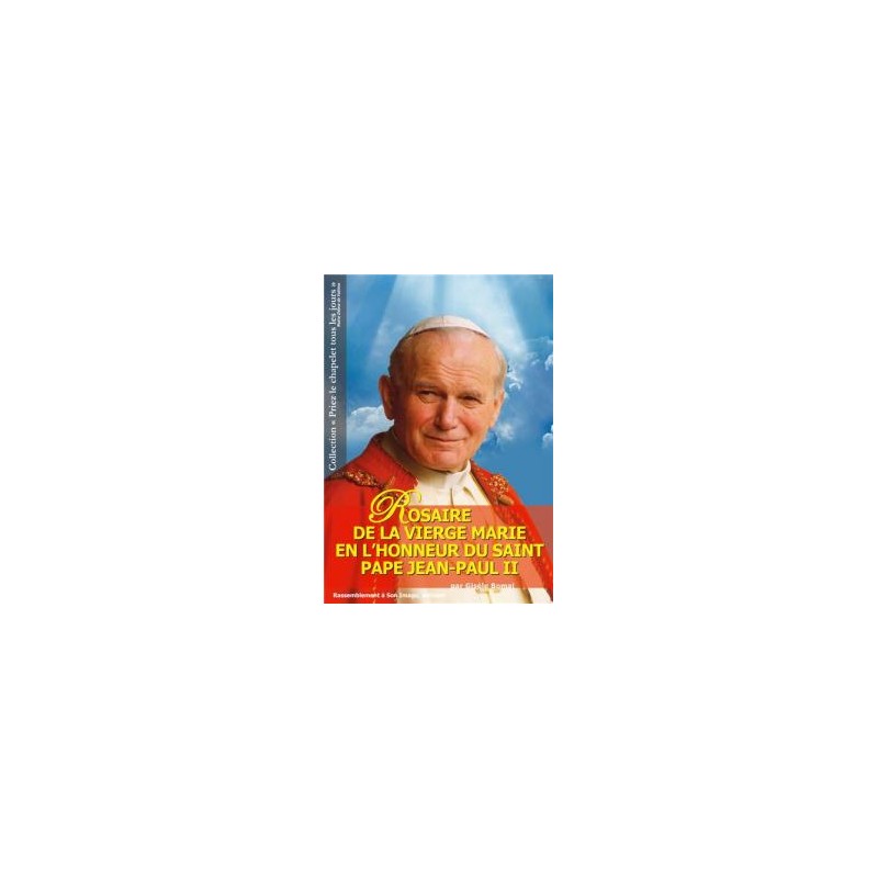 Rosaire de la Vierge Marie en l’honneur du saint pape Jean-Paul II Gisèle BOMAL