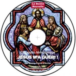 CD témoignage : Jésus m'a guéri ! en téléchargement
